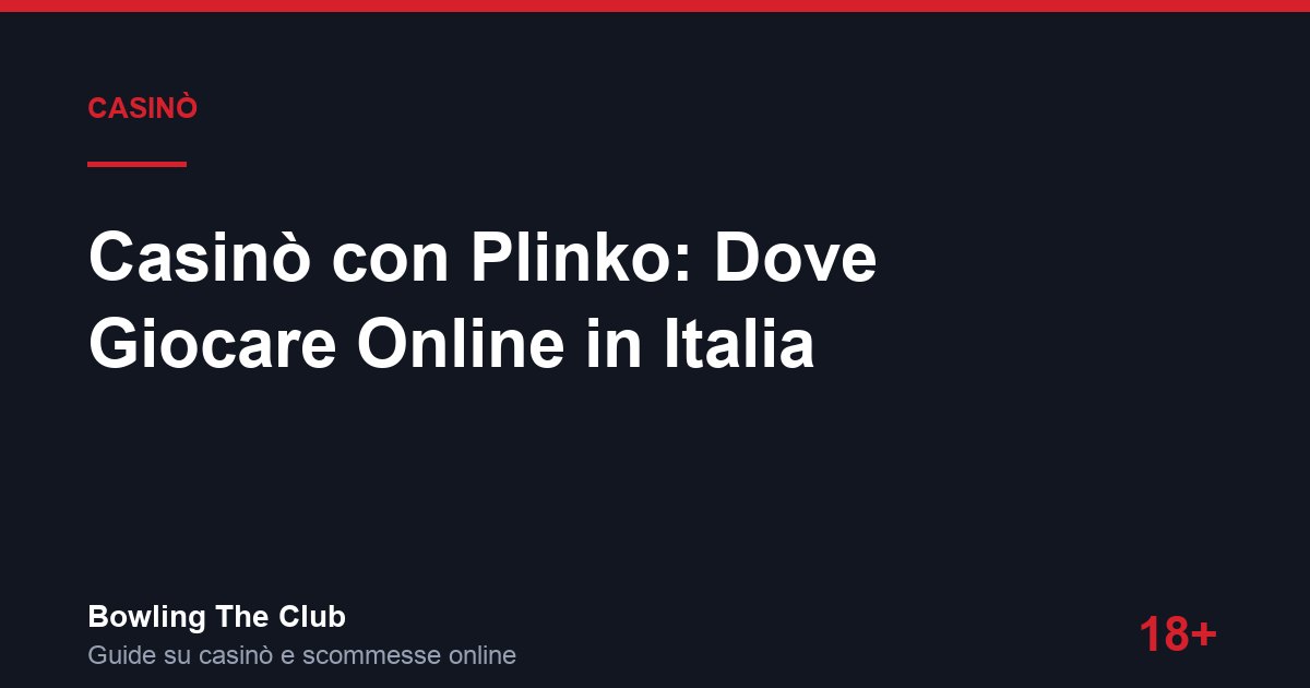 Casinò con Plinko: Dove Giocare Online in Italia