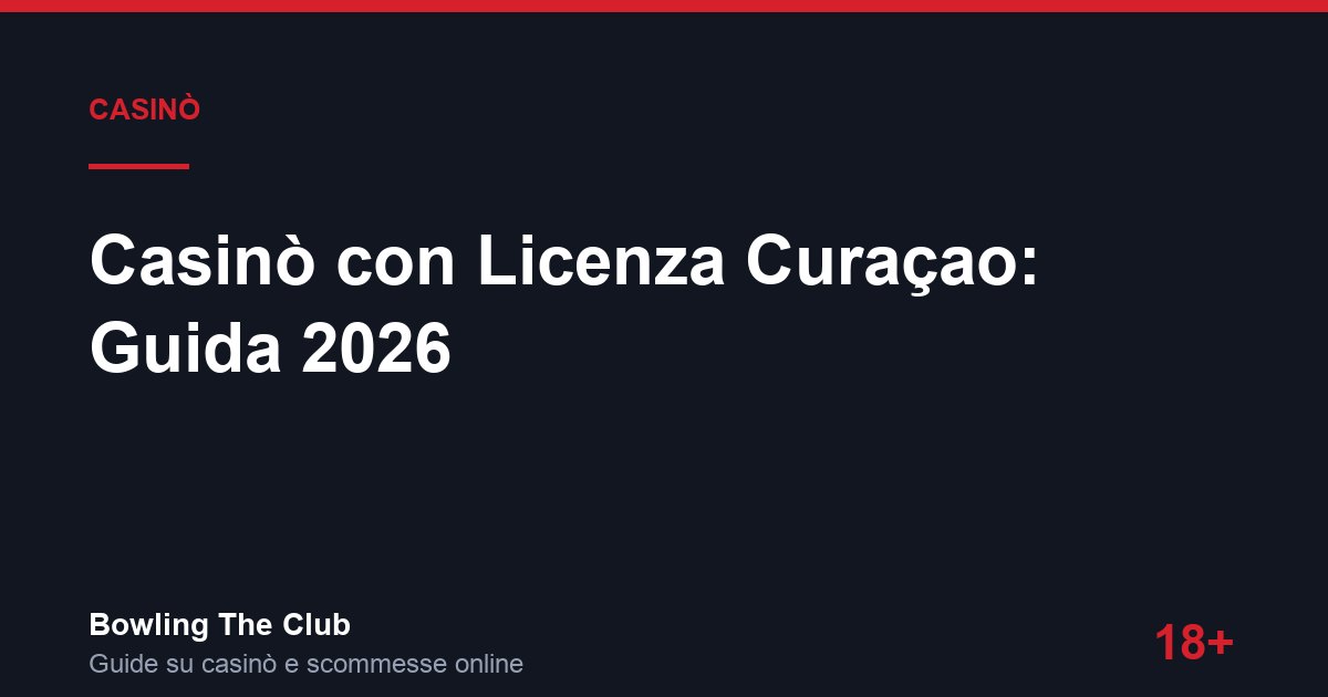 Casinò con Licenza Curaçao: Guida 2026