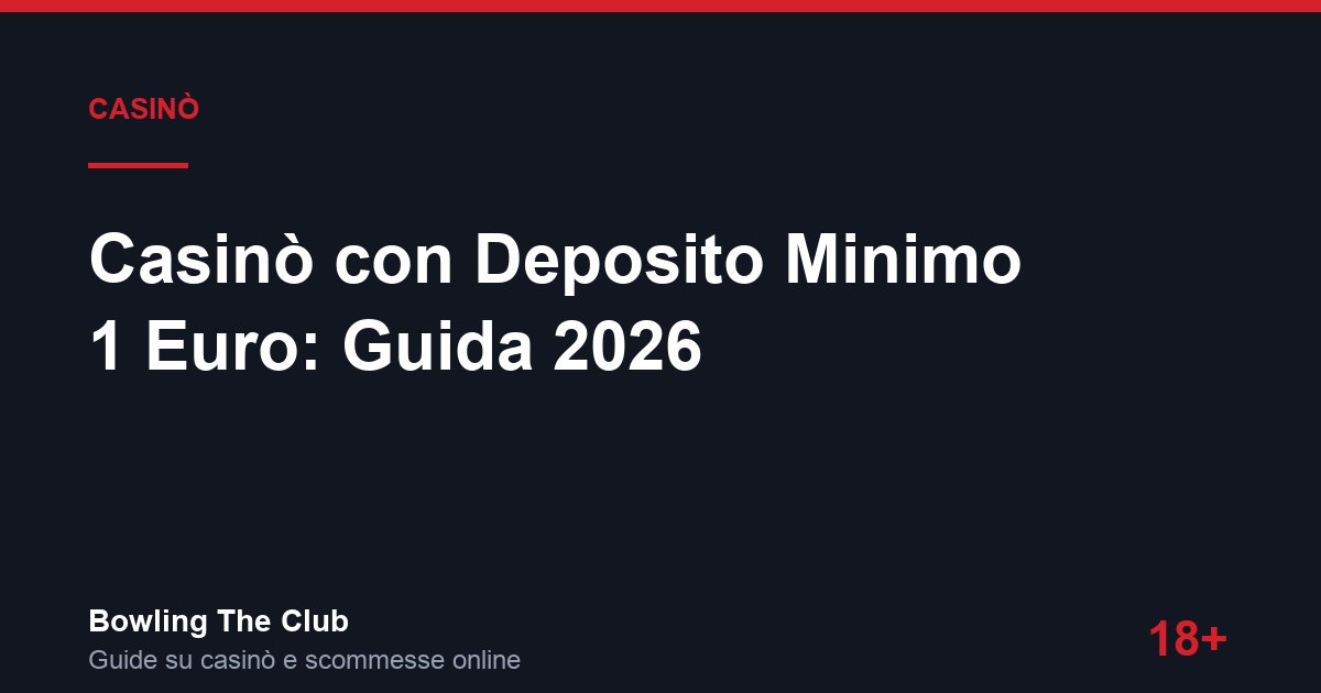 Casinò con Deposito Minimo 1 Euro: Guida 2026