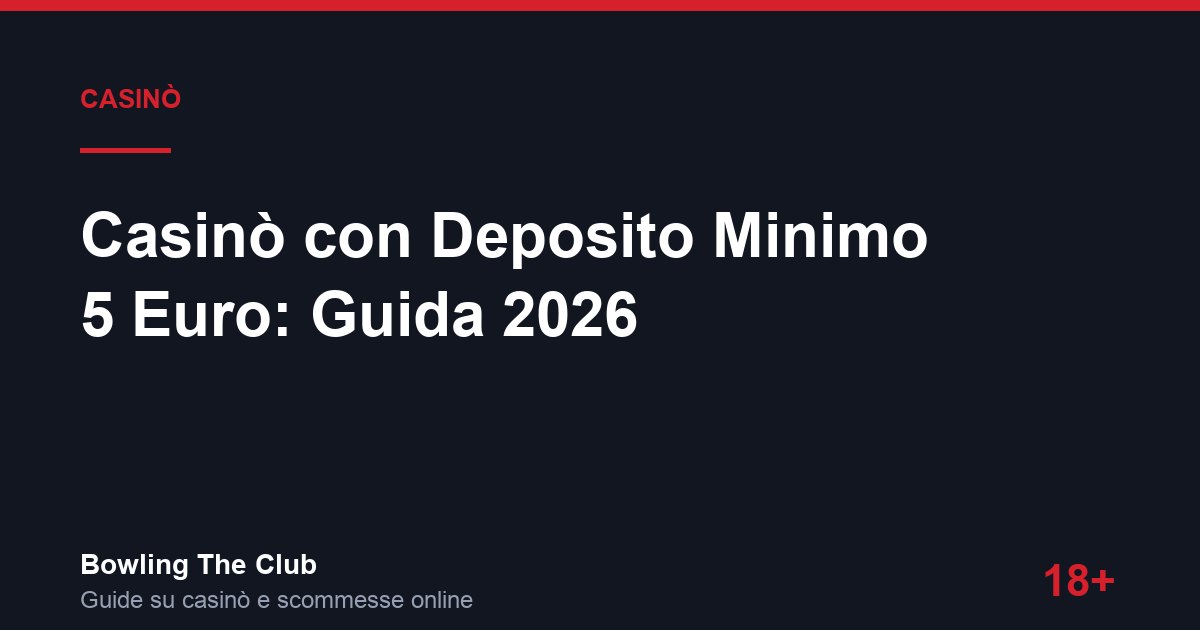 Casinò con Deposito Minimo 5 Euro: Guida 2026