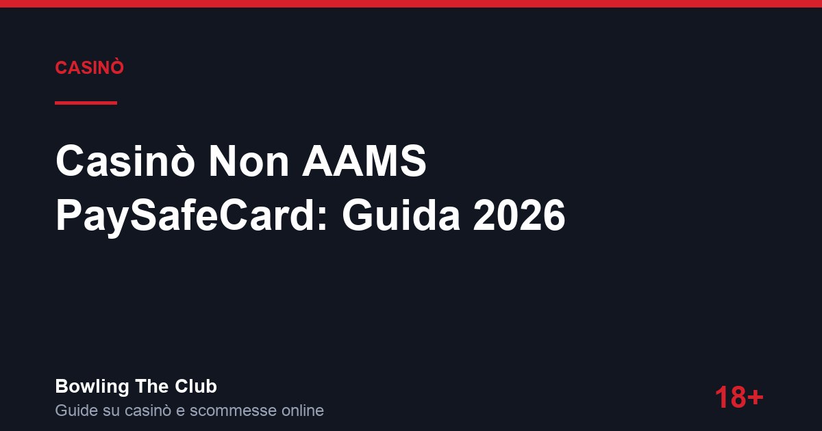Casinò Non AAMS PaySafeCard: Guida 2026