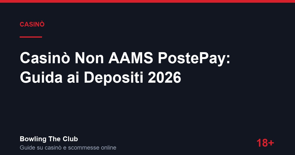 Casinò Non AAMS PostePay: Guida ai Depositi 2026