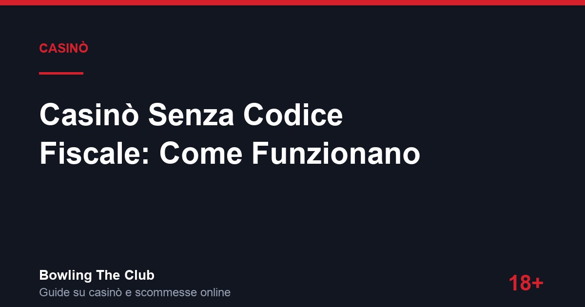 Casinò Senza Codice Fiscale: Come Funzionano