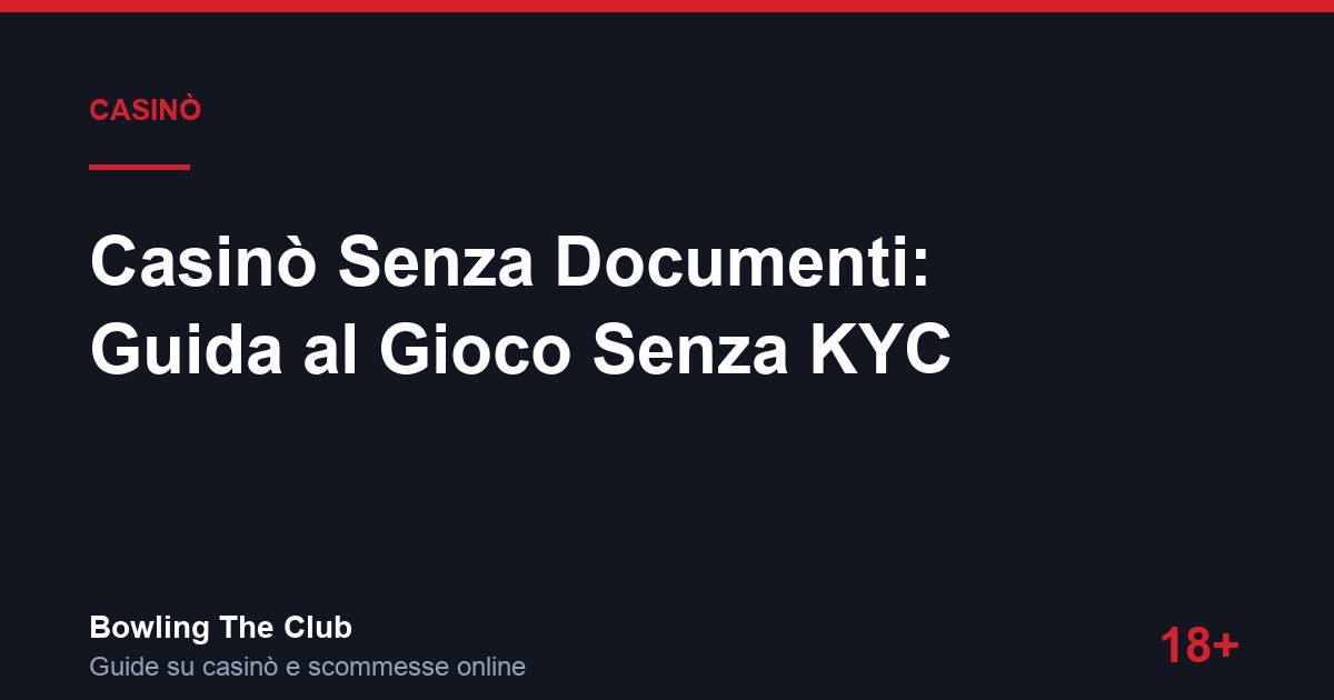 Casinò Senza Documenti: Guida al Gioco Senza KYC