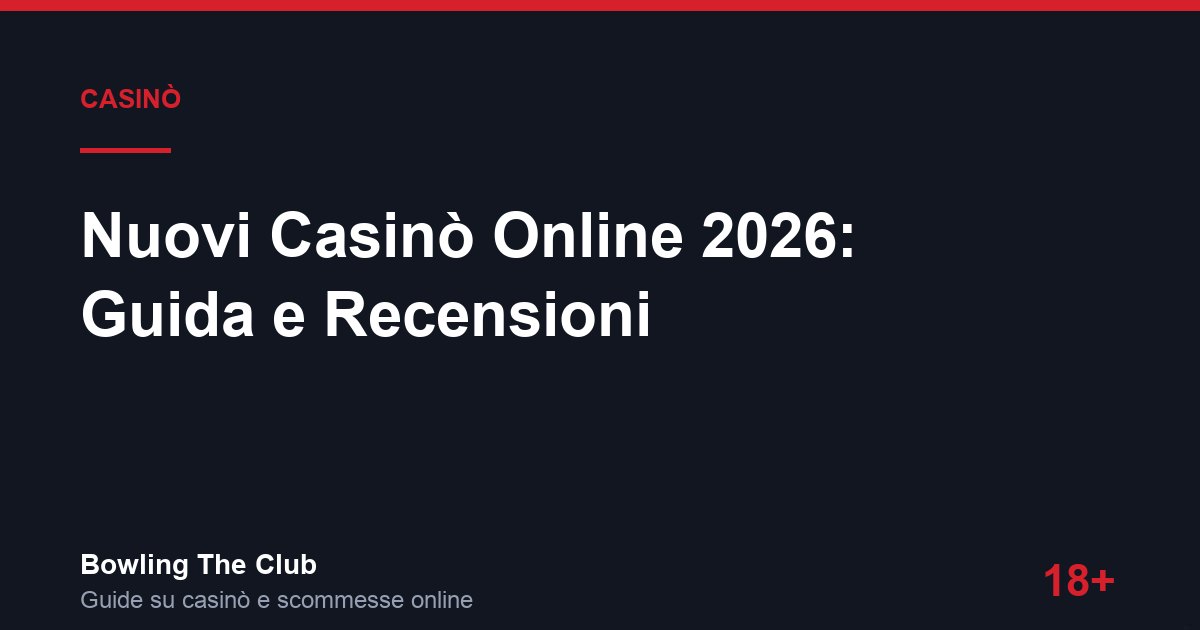 Nuovi Casinò Online 2026: Guida e Recensioni