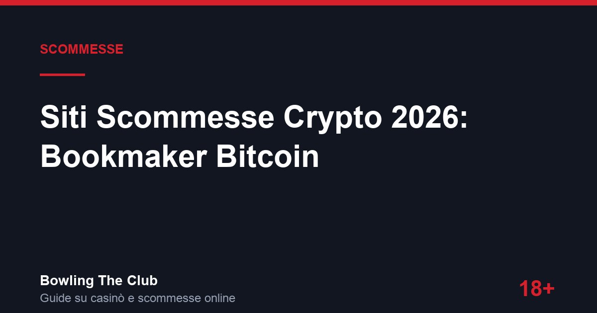 Siti Scommesse Crypto 2026: Bookmaker Bitcoin