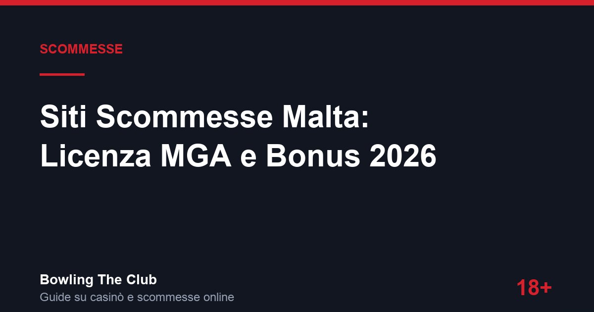 Siti Scommesse Malta: Licenza MGA e Bonus 2026